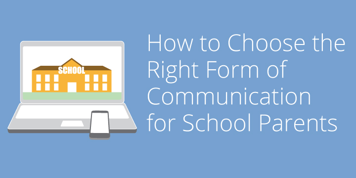How to Choose the Right Form of Communication for School Parents